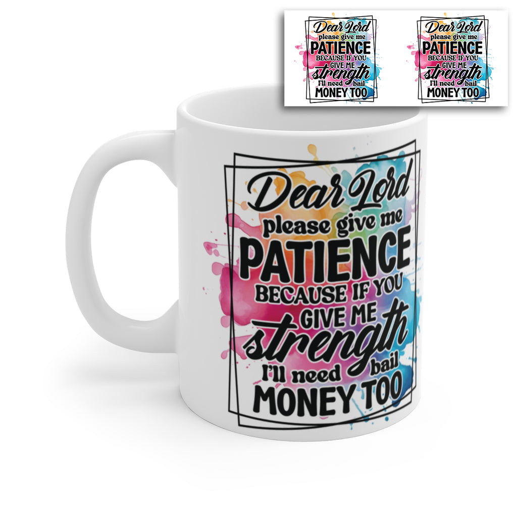 Dear Lord Give Me Patience Funny Christian Coffee Mug – Humorous Ceramic Tea Cup Gift