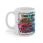 I Don’t Have an Attitude Mug – Funny Sarcastic Coffee Cup with Bold Personality Quote