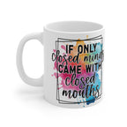 If Only Closed Minds Came with Closed Mouths Mug – Funny Sarcastic Quote Coffee Cup