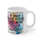 If Only Closed Minds Came with Closed Mouths Mug – Funny Sarcastic Quote Coffee Cup