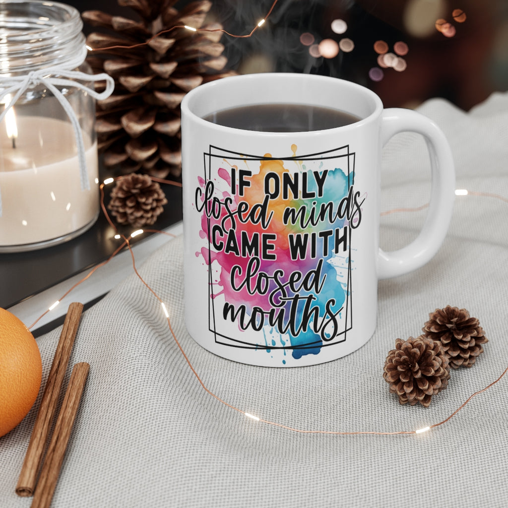 If Only Closed Minds Came with Closed Mouths Mug – Funny Sarcastic Quote Coffee Cup