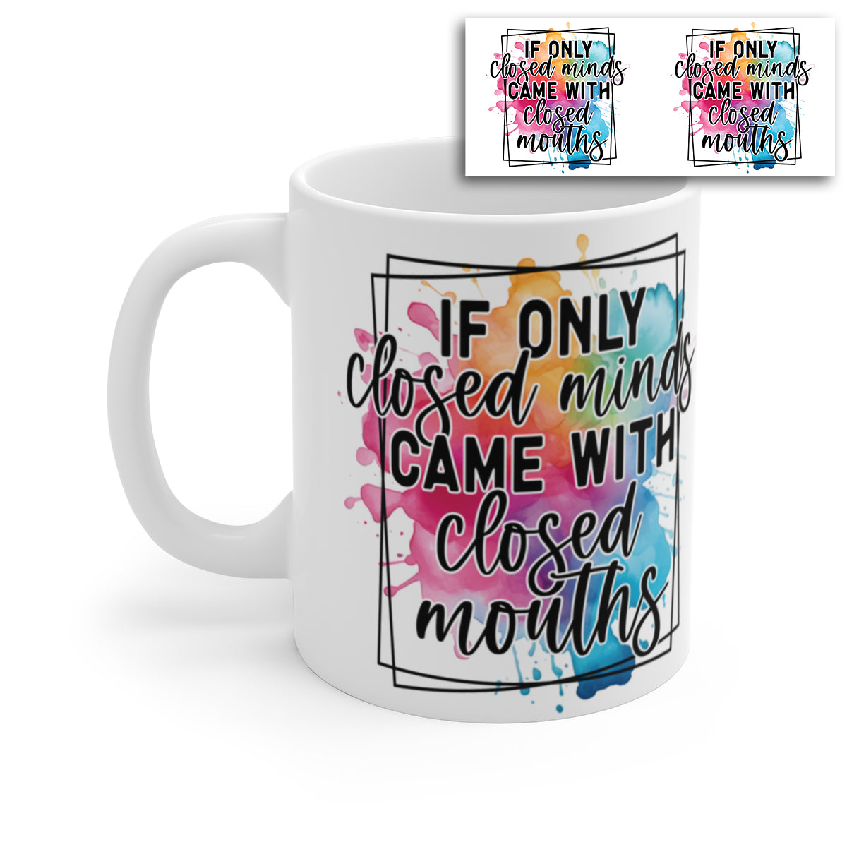 If Only Closed Minds Came with Closed Mouths Mug – Funny Sarcastic Quote Coffee Cup