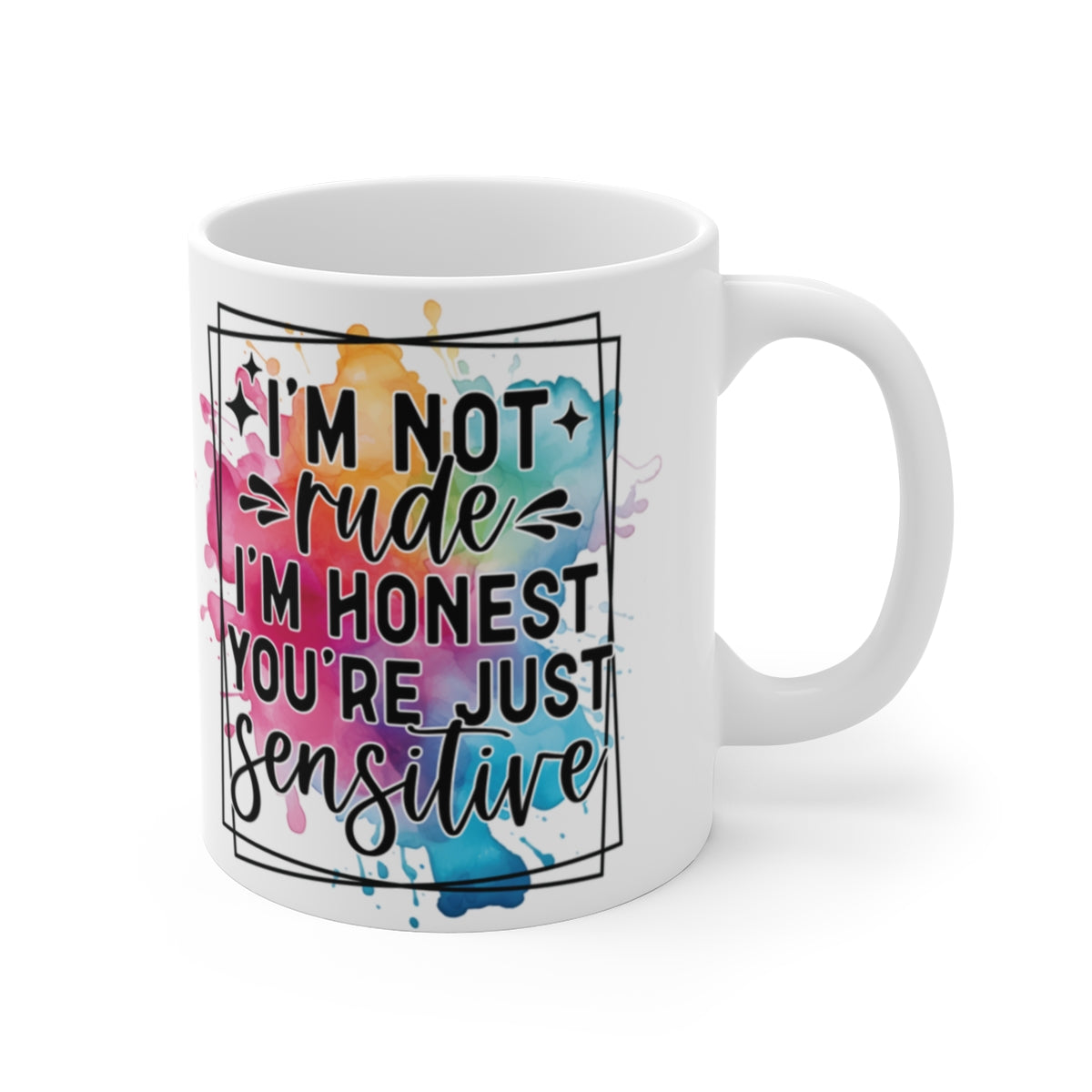 I’m Not Rude I’m Honest You’re Just Sensitive Mug – Funny Sarcastic Coffee Cup Gift