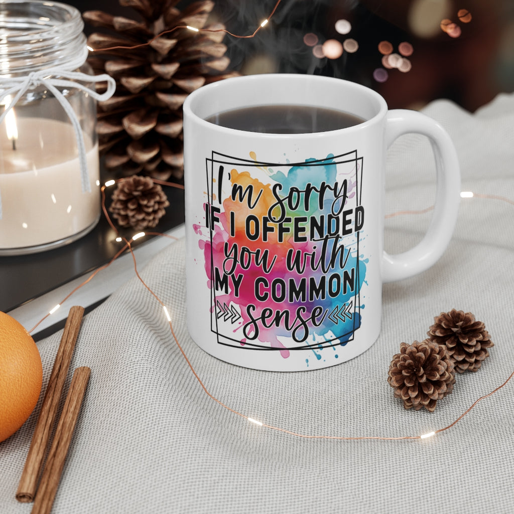 I’m Sorry If I Offended You With My Common Sense Mug – Funny Sarcastic Coffee Cup Gift