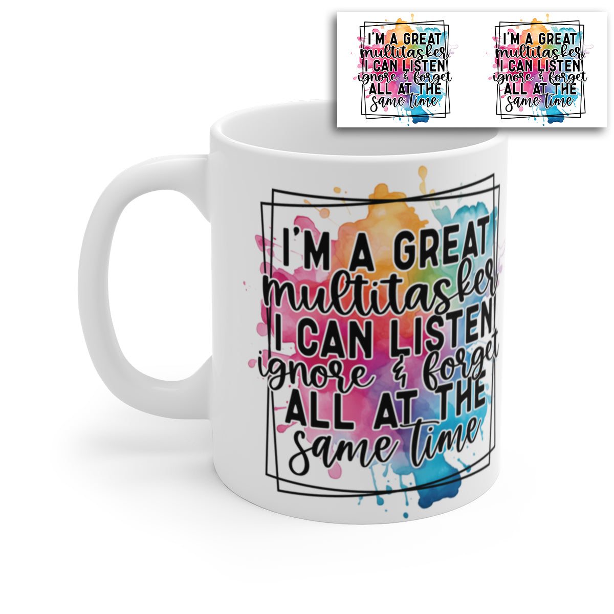 I’m a Great Multitasker Mug – Funny Sarcastic Coffee Cup I Can Listen Ignore & Forget Quote