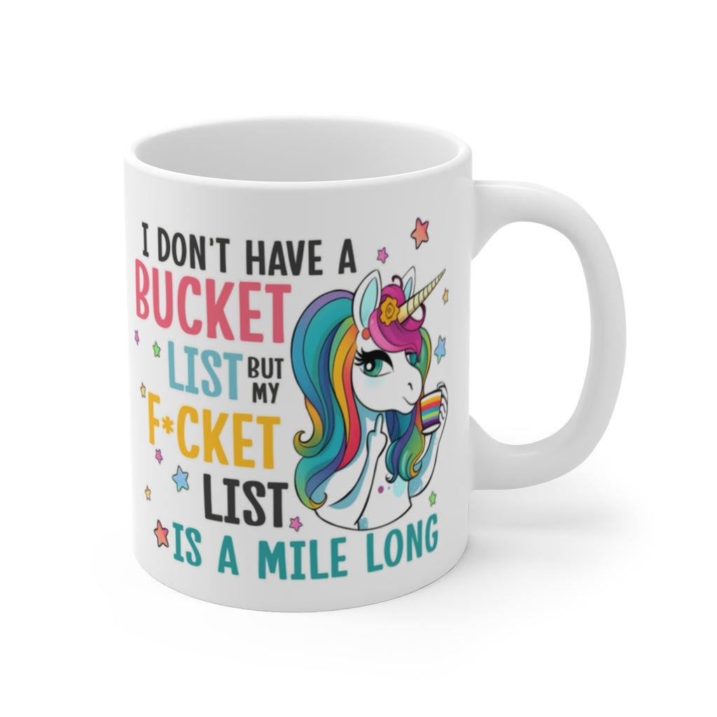 Funny Unicorn Coffee Mug – “I Don’t Have a Bucket List but My F*cket List Is a Mile Long” Rainbow Novelty Ceramic Cup Gift