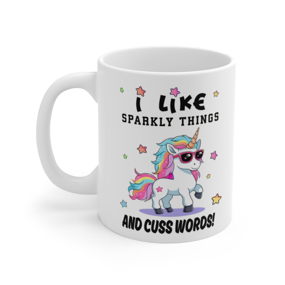 Funny Unicorn Mug – “I Like Sparkly Things and Cuss Words” Rainbow Unicorn Coffee Cup Gift