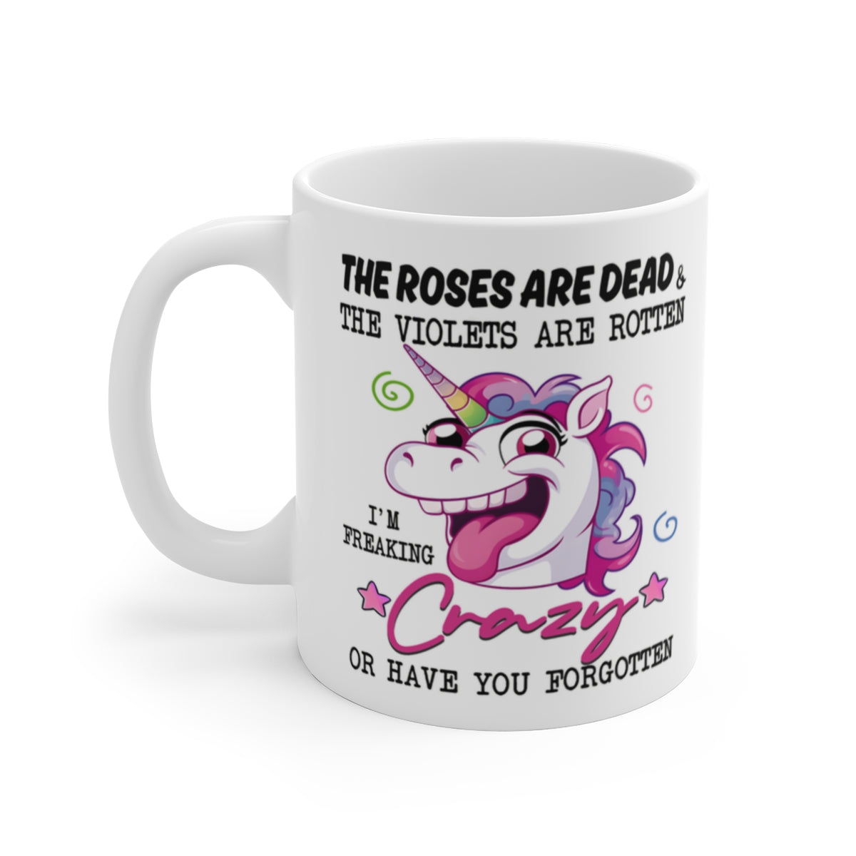 Funny Crazy Unicorn Mug – Sarcastic “Roses Are Dead” Quote Coffee Cup – Novelty Rainbow Unicorn Gift