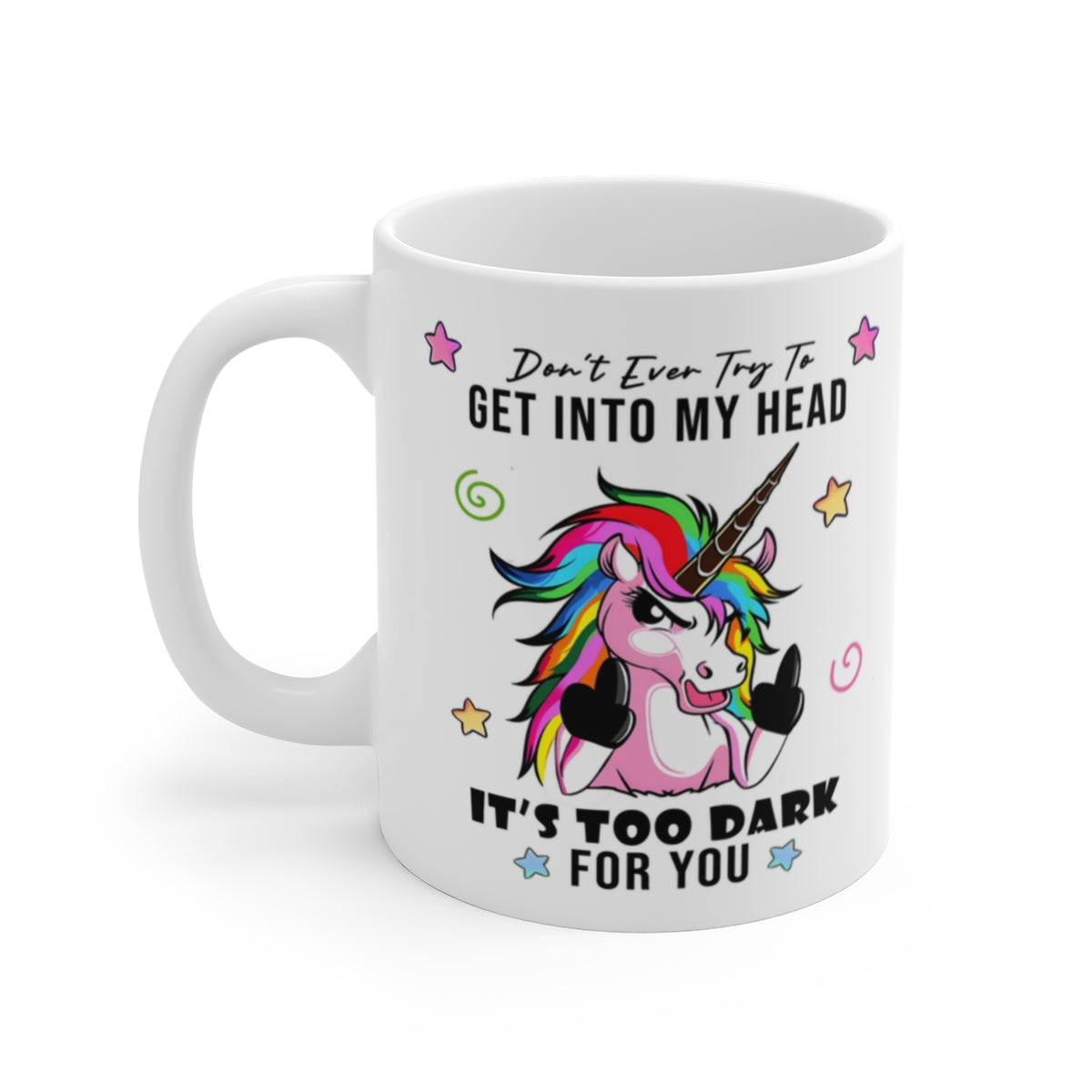 Funny Dark Unicorn Mug – “Don’t Ever Try To Get Into My Head” Sarcastic Rainbow Unicorn Coffee Cup – Novelty Attitude Gift