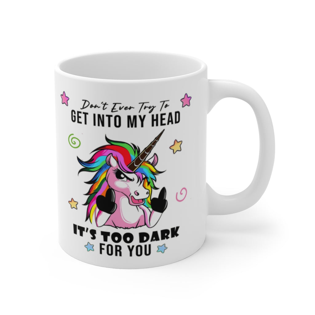 Funny Dark Unicorn Mug – “Don’t Ever Try To Get Into My Head” Sarcastic Rainbow Unicorn Coffee Cup – Novelty Attitude Gift