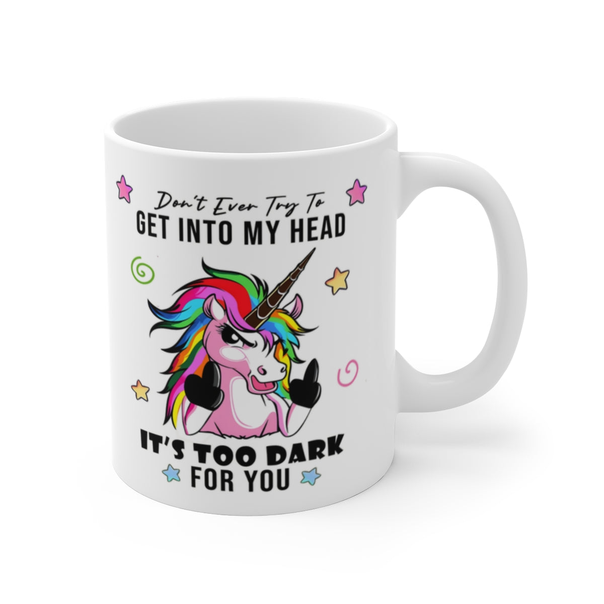 Funny Dark Unicorn Mug – “Don’t Ever Try To Get Into My Head” Sarcastic Rainbow Unicorn Coffee Cup – Novelty Attitude Gift