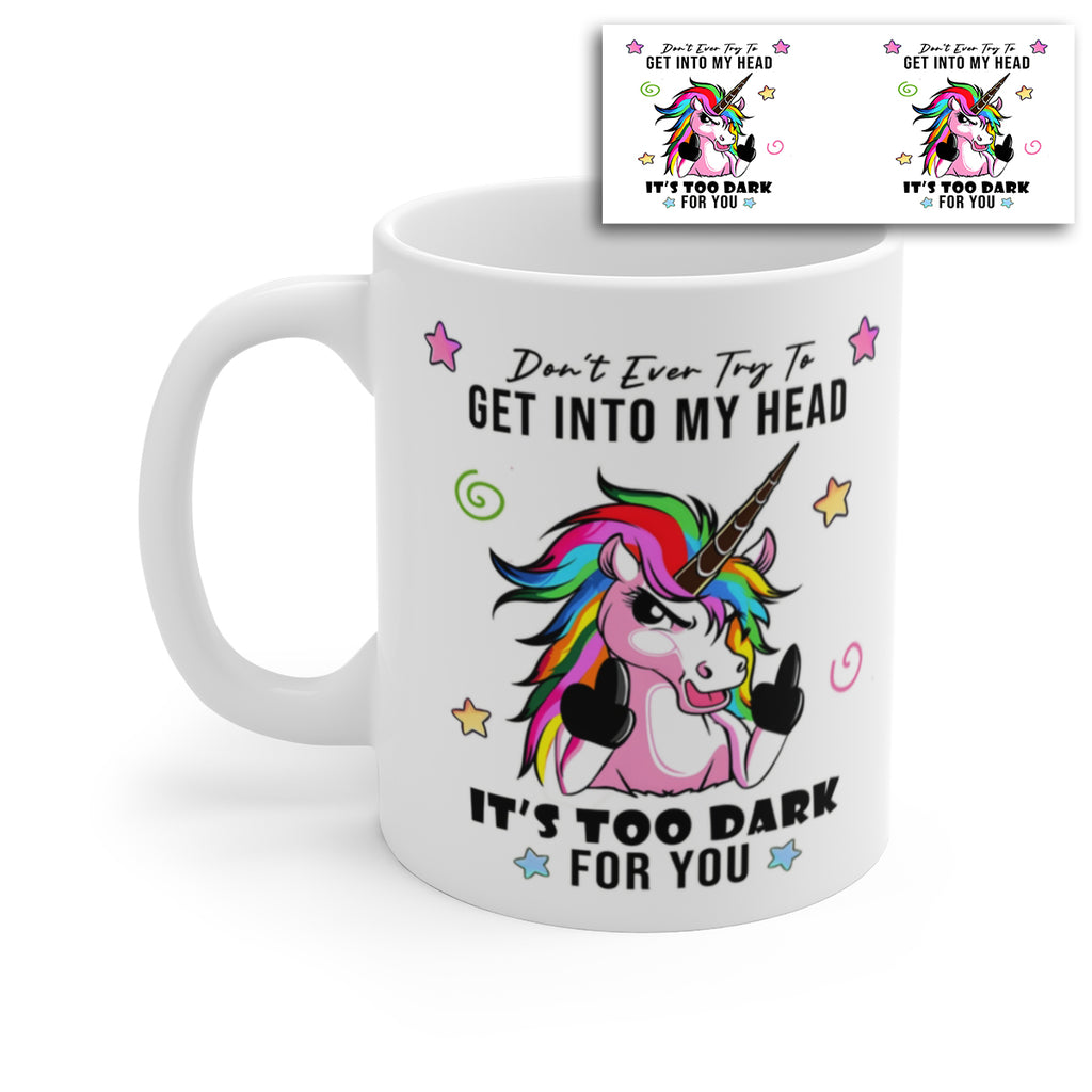 Funny Dark Unicorn Mug – “Don’t Ever Try To Get Into My Head” Sarcastic Rainbow Unicorn Coffee Cup – Novelty Attitude Gift