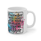 Remember When I Asked for Your Opinion Mug – Funny Sarcastic Quote Coffee Cup Gift