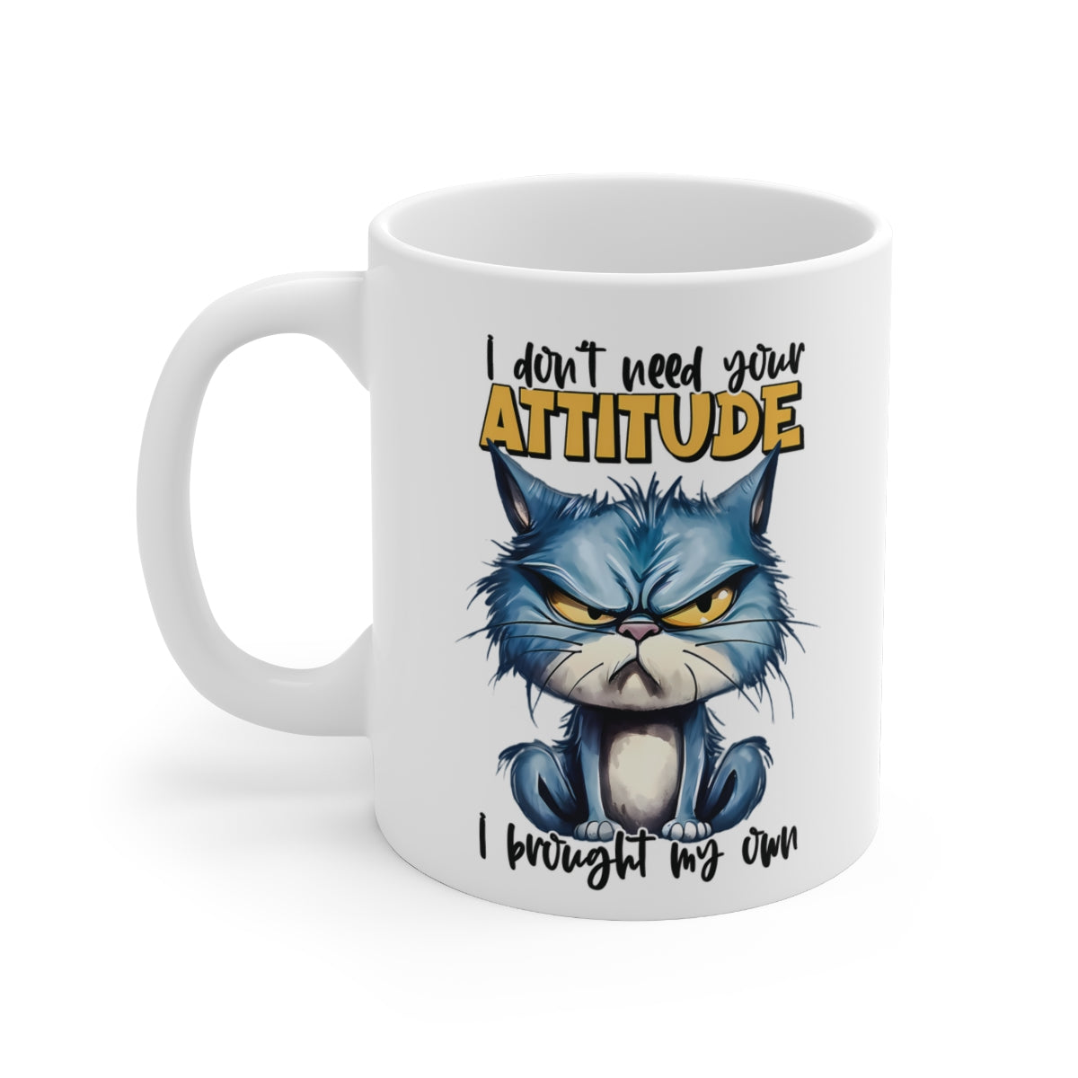 Funny Grumpy Cat Coffee Mug – “I Don’t Need Your Attitude, I Brought My Own” | Sarcastic Gift for Cat Lovers