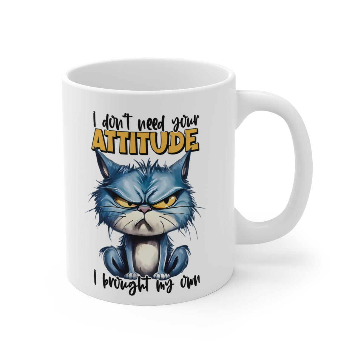 Funny Grumpy Cat Coffee Mug – “I Don’t Need Your Attitude, I Brought My Own” | Sarcastic Gift for Cat Lovers
