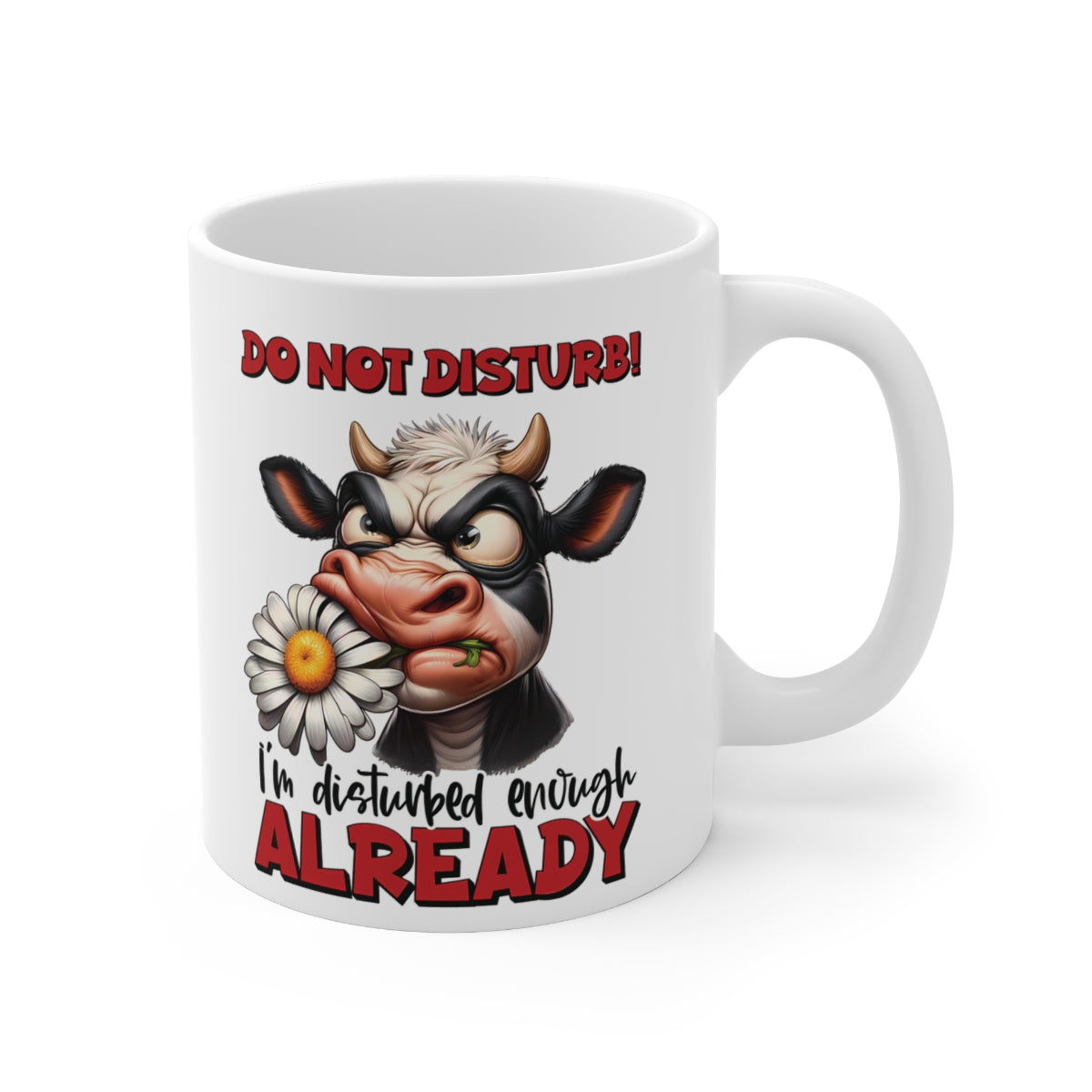 Funny Cow Mug – “Do Not Disturb I’m Disturbed Enough Already” – Humorous Animal Coffee Cup Gift for Cow Lovers