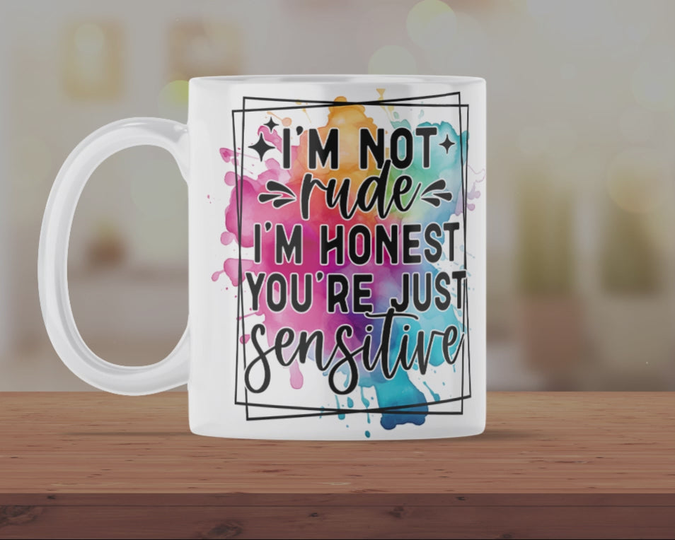 I’m Not Rude I’m Honest You’re Just Sensitive Mug – Funny Sarcastic Coffee Cup Gift