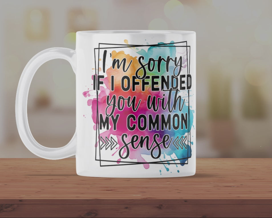 I’m Sorry If I Offended You With My Common Sense Mug – Funny Sarcastic Coffee Cup Gift
