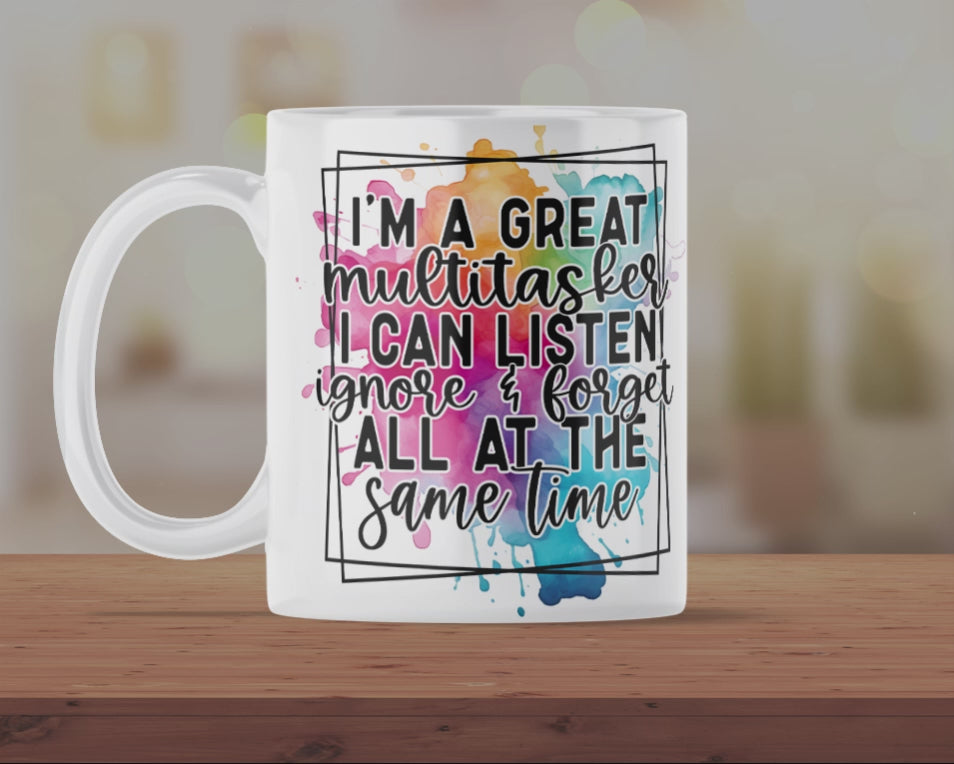 I’m a Great Multitasker Mug – Funny Sarcastic Coffee Cup I Can Listen Ignore & Forget Quote