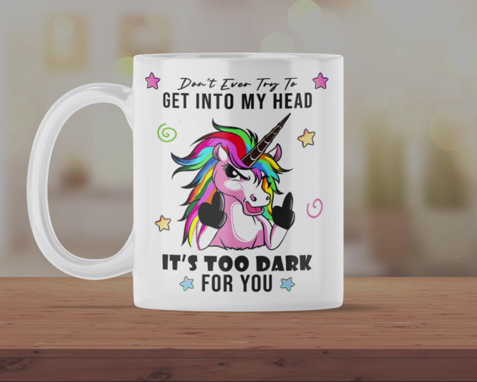 Funny Dark Unicorn Mug – “Don’t Ever Try To Get Into My Head” Sarcastic Rainbow Unicorn Coffee Cup – Novelty Attitude Gift
